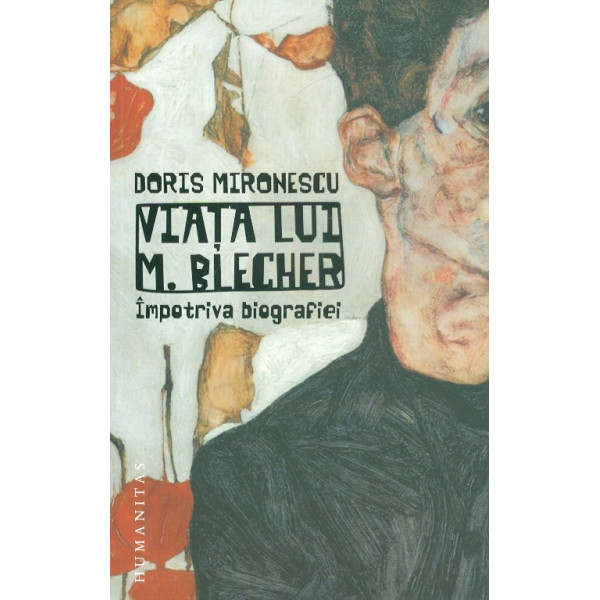 Viata lui M. Blecher. Impotriva biografiei