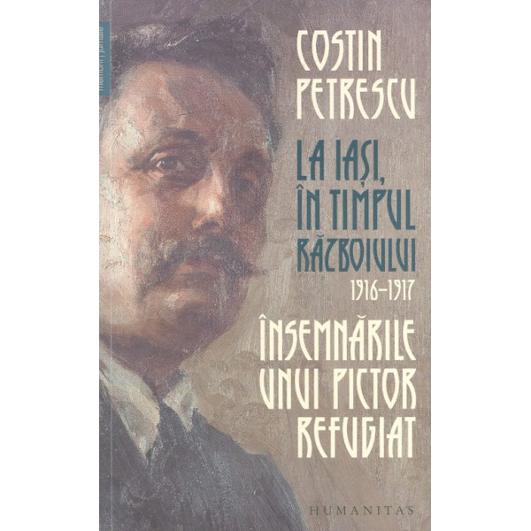 La Iasi, in timpul razboiului, 1916-1917. Insemnarile unui pictor refugiat