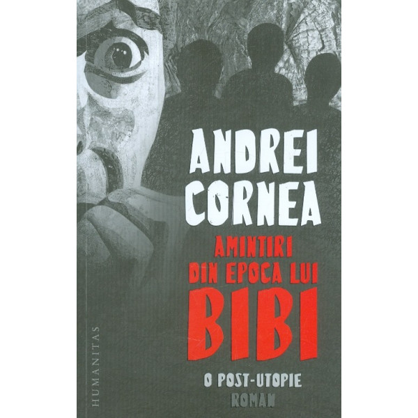 Amintiri din epoca lui Bibi. O post-utopie