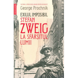 Exilul imposibil. Stefan Zweig la sfarsitul lumii