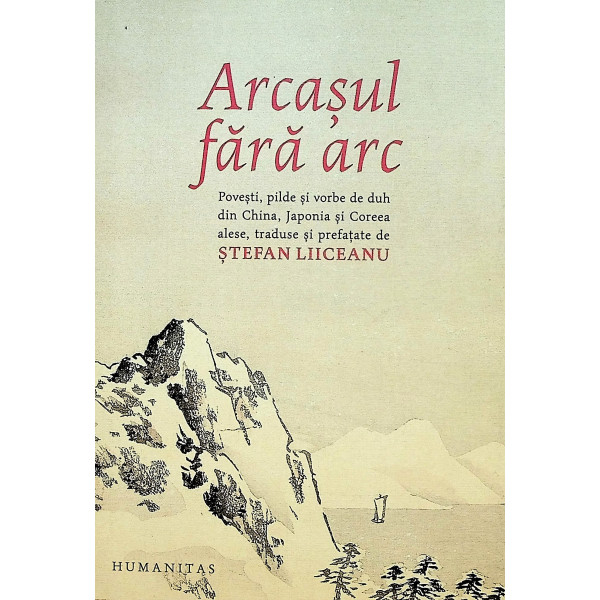Arcasul fara arc. Povesti, pilde si vorbe de duh din China, Japonia si Coreea