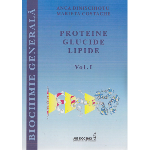 Biochimie generala, vol. I - Proteine, glucide, lipide