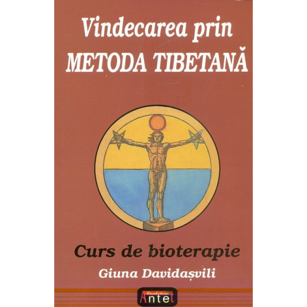 Vindecare prin metoda tibetana. Curs de bioterapie