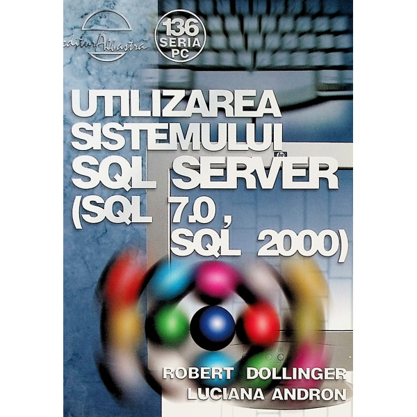 Utilizarea sistemului SQL Server (SQL 7.0, SQL 2000)