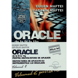 Oracle de la 9i la 11g pentru dezvoltatorii de aplicatii. Dezvoltarea de aplicatii cu instrumentele lui Oracleds, vol. II, parte