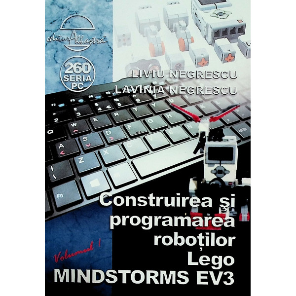 Construirea si programarea robotilor Lego Mindstorms EV3, vol. I