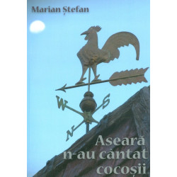 Aseara n-au cantat cocosii