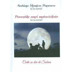 Povestile unei motocliste (si nu numai). Carte cu dor de Sabina