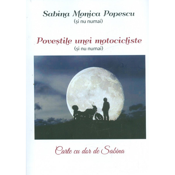 Povestile unei motocliste (si nu numai). Carte cu dor de Sabina
