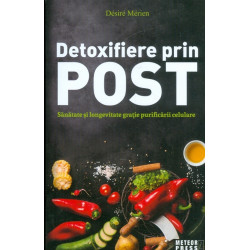 Detoxifiere prin post. Sanatate si longevitate gratie purificarii celulare