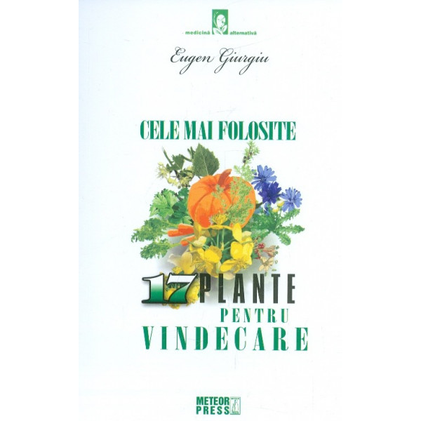 Cele mai folosite 17 plante pentru vindecare