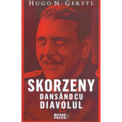 Skorzeny. Dansand cu diavolul
