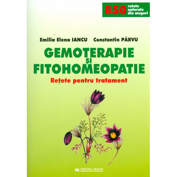 Gemoterapie si fitohomeopatie. Retete pentru tratament