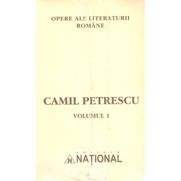 Opere ale literaturii romane - Camil Petrescu, vol. I-X