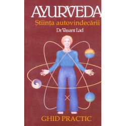 Ayurveda. Stiinta autovindecarii - Ghid practic