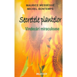 Secretele plantelor. Vindecari miraculoase