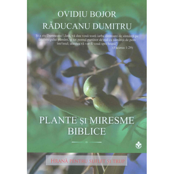 Plante si miresme biblice. Hrana pentru suflet si trup