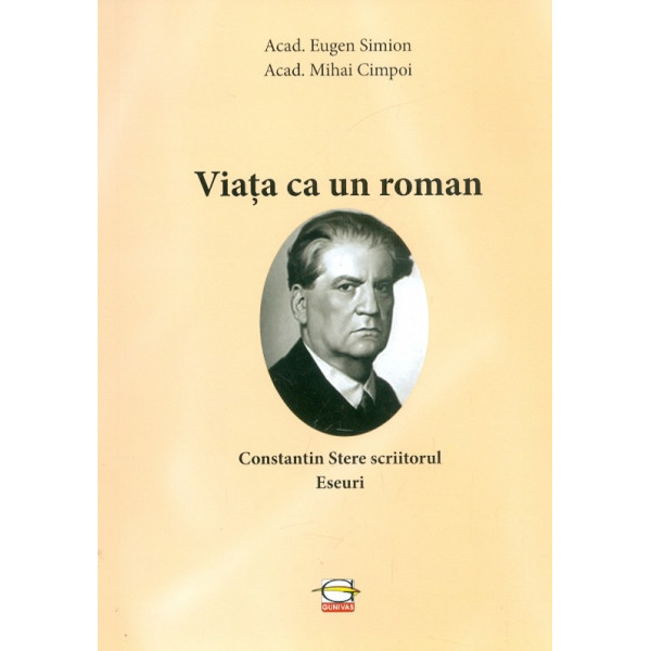 Viata ca un roman. Constantin Stere, scriitorul. Eseuri