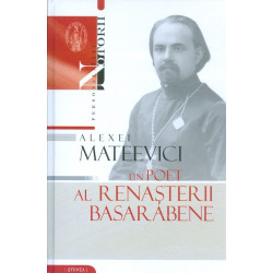 Alexei Mateevici - Un poet al renasterii basarabene
