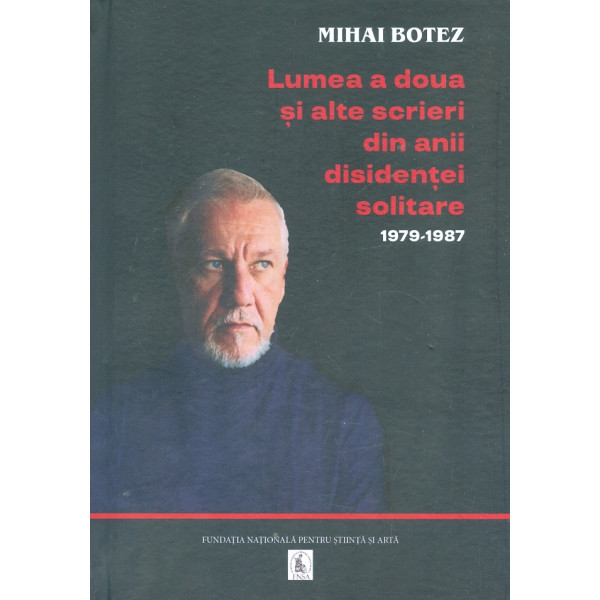 Lumea a doua si alte scrieri din anii disidentei solitare, 1979-1987