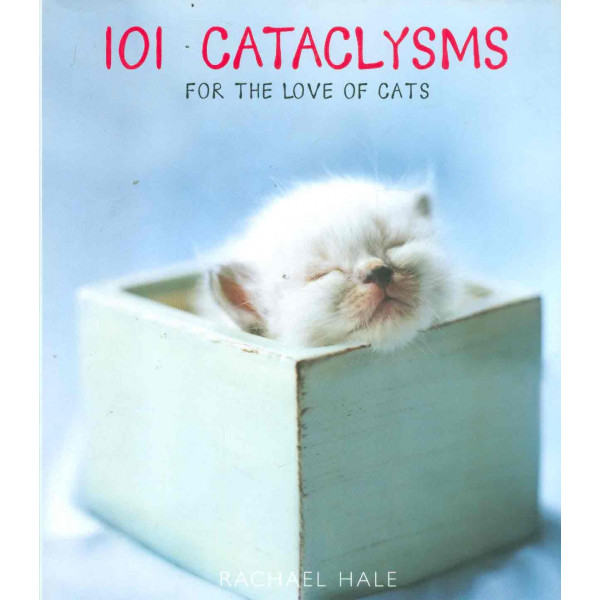 101 Cataclysms for the Love of Cats