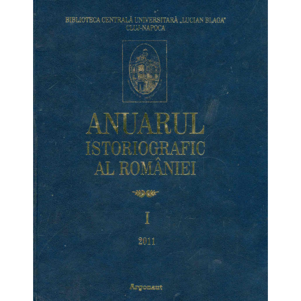Anuarul istoriografic al Romaniei, vol. I, 2011