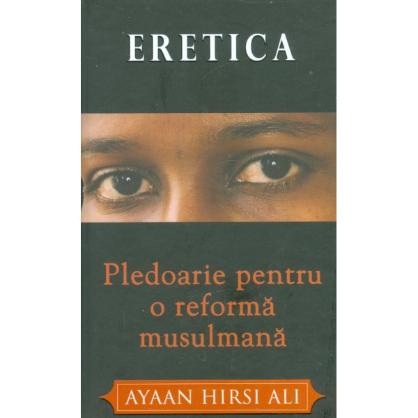 Eretica. Pledoarie pentru o reforma musulmana