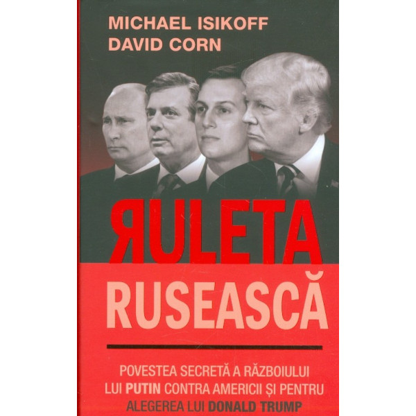 Ruleta ruseasca. Povestea secreta a lui Putin contra Americii si pentru alegerea lui Donald Trump