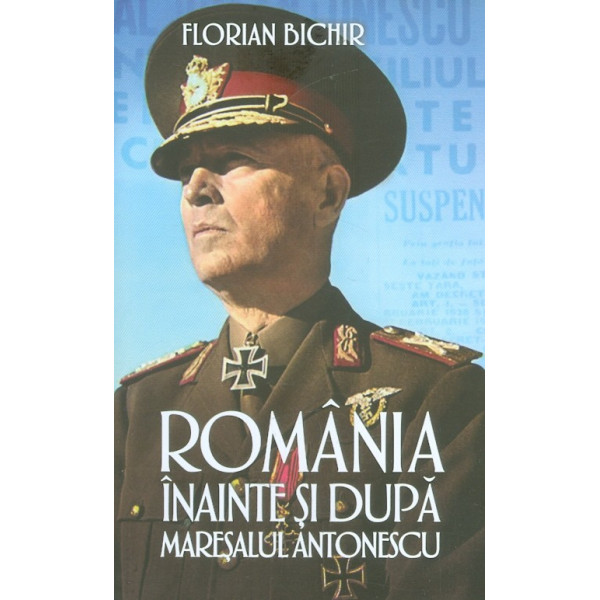 Romania inainte si dupa maresalul Antonescu
