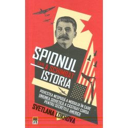 Spionul care a schimbat istoria. Povestea nespusa a modului in care Uniunea Sovietica a castigat cursa pentru secretele Americii