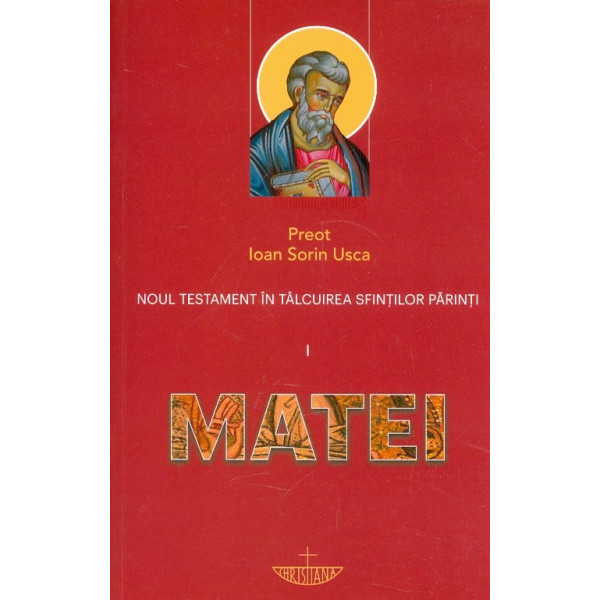Noul Testament in talcuirea Sfintilor Parinti, vol. I - Matei