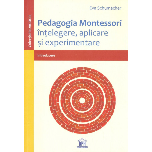 Pedagogia Montessori. Intelegere, aplicare si experimentare. Introducere