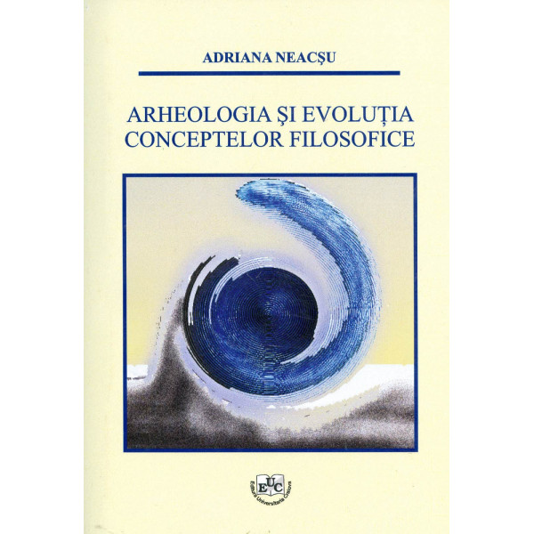Arheologia si evolutia conceptelor filosofice