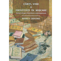 Carti, vise si identitati in miscare. Eseuri despre literatura contemporana