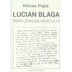 Lucian Blaga. Prin cenusa...