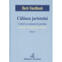 Calauza juristului. Cereri si actiuni in justitie: explicatii-jurisprudenta-modele