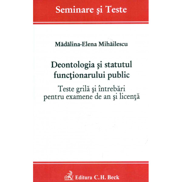 Deontologia si statutul functionarului public. Teste grila si intrebari pentru examene de an si licenta