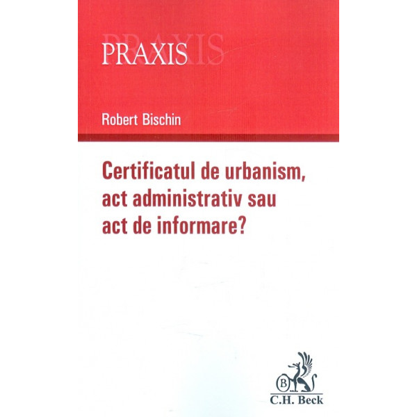 Certificatul de urbanism, act administrativ sau act de informare?