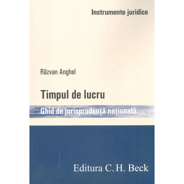 Timpul de lucru. Ghid de jurisprudenta nationala