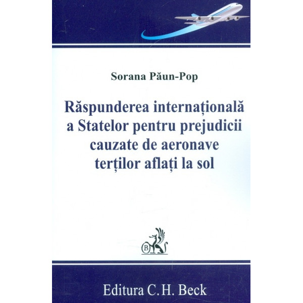Raspunderea internationala a Statelor pentru prejudicii cauzate de aeronave tertilor aflati la sol