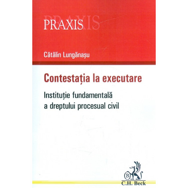 Contestatia la executare. Institutie fundamentala a dreptului procesual civil