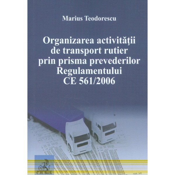 Organizarea activitatii de transport rutier prin prisma prevederilor Regulamentului CE 561/2006