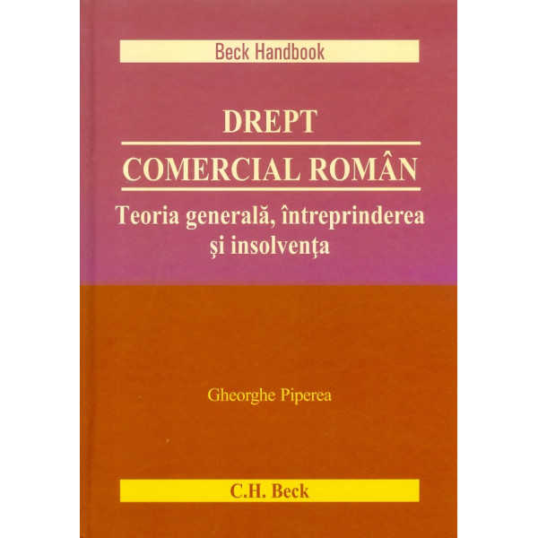 Drept comercial roman. Teoria generala, intreprinderea si insolventa