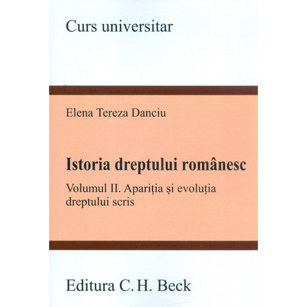Istoria dreptului romanesc, vol. II - Aparitia si evolutia dreptului scris
