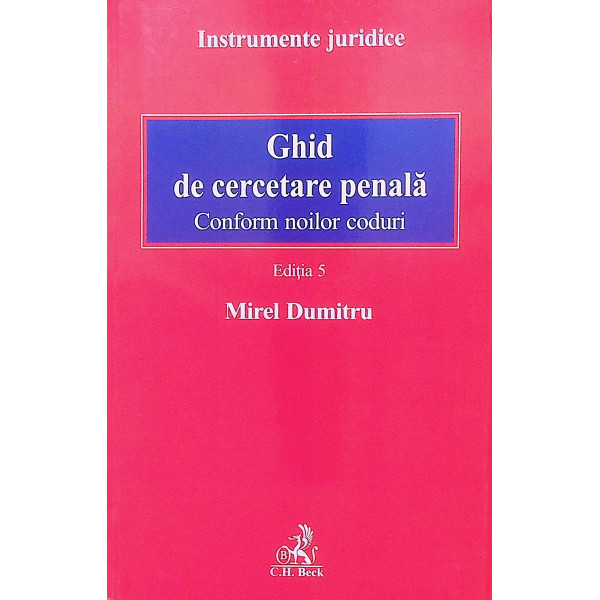 Ghid de cercetare penala. Conform noilor coduri