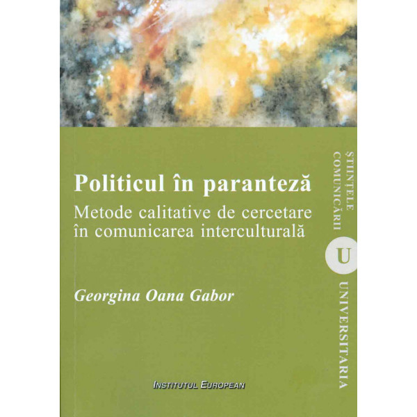Politicul in paranteza. Metode calitative de cercetare in comunicarea interculturala