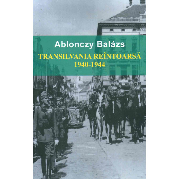 Transilvania reintoarsa 1940-1944