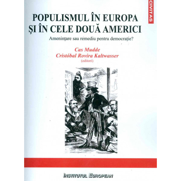 Populismul in Europa si in cele doua Americi. Amenintare sau remediu pentru democratie?