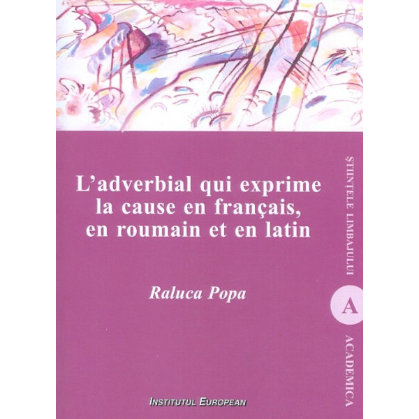 Ladverbial qui exprime la cause en francais, en roumain et en latin