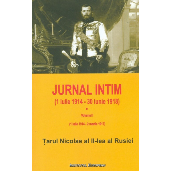Jurnal intim (1 iulie 1914 - 30iunie 1918), vol. I - (1 iulie 1914 - 2 martie 1917)